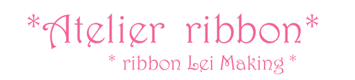 Atelier ribbon - ribbon lei making -